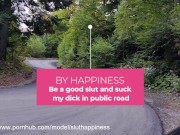 Be a good slut and suck my dick in public road 1/16