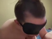 Blindfolded teen gives sloppy blowjob with unexpected cum in mouth (swallowed cum)