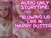 Blowing Up Like In Harry Potter - AUDIO ONLY