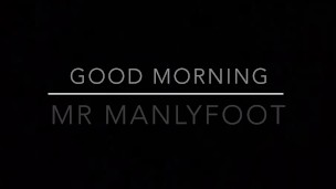 Good morning Mr Manlyfoot - Hard to get up this morning