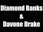 diamond banks def thicker than before davone drake loves to get all inside her wet creamy pussy 1/16