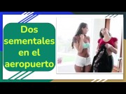 Dos putas con dos sementales en el aeropuerto-Español