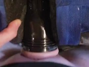  Just the tip with fleshlight  9/16