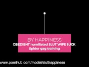OBEDIENT humiliated SLUT WIFE SUCK Spider gag training 1/16