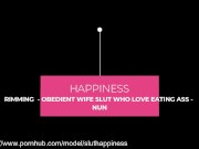 RIMMING - OBEDIENT WIFE SLUT WHO LOVE EATING ASS - NUN 1/16