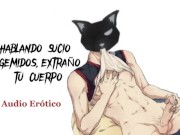 Hablando sucio y gemidos, extraño tu cuerpo [ASMR] [Voz de hombre] [Audio para mujeres]