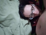 Daddy fat cock makes me gag from deep throating till he cums 11/16