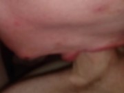 Quick deepthroat I just wanted to tast him and gag on his cock 11/16