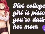 Hot College Girl is Pissed You're Dating Her Mom [ Submissive] [Ass to Mouth] [Gagging] 1/16