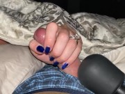 Teasing and edging him with a sensual handjob to completion. Bright blue fingernails on cock 10/16
