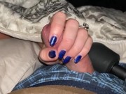 Teasing and edging him with a sensual handjob to completion. Bright blue fingernails on cock 14/16
