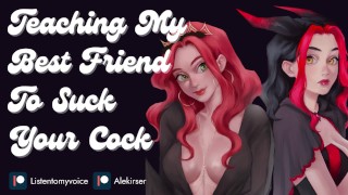 Your Girlfriend Teaches Her Best Friend to Suck Your Cock  