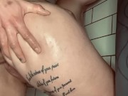 FUCKING ME IN THE BATH - COME OUT ON MY ASS 7/16