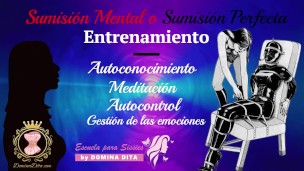 La Sumisión Mental o Sumisión Perfecta por Domina Dita - Escuela Elite y Exclusiva para Sissies