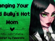 Banging Your Old Bully's Hot Mom [Slutty MILF] 2/16