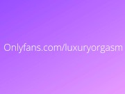 Sex. Orgasms. Moans. Love. Large breasts. Fintering. Pussy- LuxuryOrgasm. 7/16