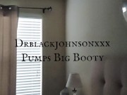 DrBalckjohnsonXXX Pumps Big Booty 1/16