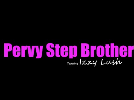 Izzy Lush wants to know, "Want me to blow you, Stepbro?"S8:E10