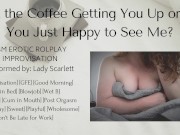 F4M Audio Roleplay Improv Your Girlfriend With Coffee and a
