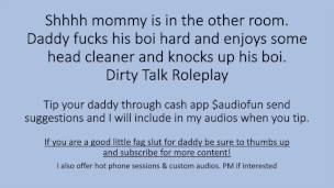 Shhh mommy is in the other room. Head Cleaner Daddy Boi Dirty Talk Roleplay