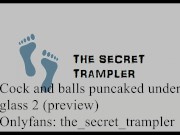 Cock and balls puncaked under glass 2 (preview, full video on Onlyfans) cock and ball trampling 1/16