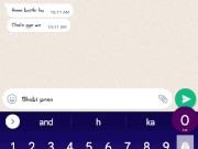 भाभी ने व्हाट्सप्प पे अपनी चूत दिखाई .whatsapp chat with bhabi 4/16