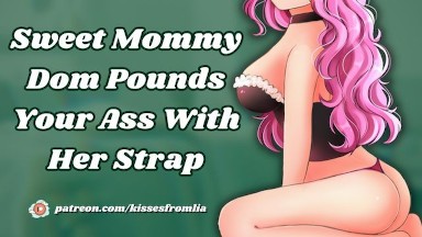 Sweet Mommy Dom Pounds Your Ass With Her Strap (erotic audio Fdom)