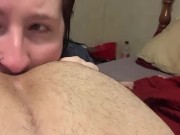 I love eating my man’s ass 5/16