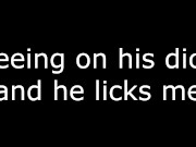 Peeing on his dick and he licks me - Screenshot 3 of 16 - Butt