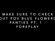 Leila's Blue Flower Panties Pt. 2- Lots of Orgasms 16/16