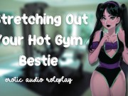 Stretching Out Your Hot Gym Bestie [Flexible Little Fucktoy] [Feed Me Your Cum] 3/16