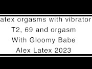 Latex orgasms with Gloomy Babe T2, 69 and orgasm in latex - Alex Latex - Screenshot 1 of 16 - 69