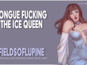 [F4M] Tongue Fucking the Ice Queen to Break her Curse! - EROTIC AUDIO 1/16