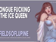 [F4M] Tongue Fucking the Ice Queen to Break her Curse! - EROTIC AUDIO 6/16