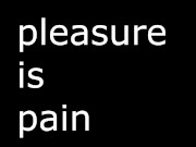 Accepting pain is your pleasure so BEND OVER AND BEHAVE YOURRSELF TAKE MY PAIN 3/16