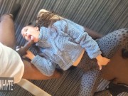 HOTTIE IN THE HOTEL GETS SKULL FUCKED FULL OF THICK MAN MILK BEFORE boyfriend GETs BACK TO THE ROOM 6/16