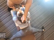 HOTTIE IN THE HOTEL GETS SKULL FUCKED FULL OF THICK MAN MILK BEFORE boyfriend GETs BACK TO THE ROOM 9/16