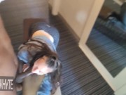 HOTTIE IN THE HOTEL GETS SKULL FUCKED FULL OF THICK MAN MILK BEFORE OUR FRIENDS GET BACK TO THE ROOM 6/16