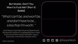 [M4M] Your Sex Slave "Boyfriend" Cries and Begs to Be Fucked (But Master! part 4/4) [Audio]