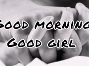 Very Hot ASMR Audio - Good Morning, Good Girl