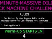 TAKE THE BIGGEST FATTEST DILDO AS FAST AS POSSIBLE - FUCK MACHINE CHALLENGE 1/16