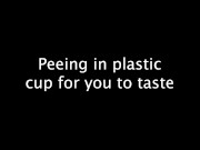 Peeing in plastic cup for you to taste - Screenshot 2 of 16 - Butt