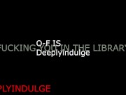 GETTING FUCKED IN THE LIBRARY (AUDIOROLEPLAY) LIBRARY SCDNE INTENSE RISKY SEX PUBLIC SEX 15/16