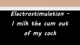 Electrostimulation - I milk the cum out of my cock