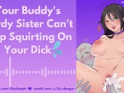 Your Buddy's Nerdy Sister Can't Stop Squirting On Your Dick | Erotic Audio 4/16