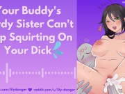 Your Buddy's Nerdy Sister Can't Stop Squirting On Your Dick | Erotic Audio 5/16