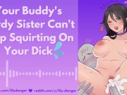 Your Buddy's Nerdy Sister Can't Stop Squirting On Your Dick | Erotic Audio 7/16