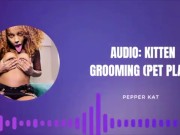 Audio: ASMR Kitten Grooming 5/16