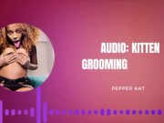 Audio: ASMR Kitten Grooming 9/16