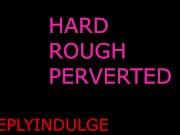 HARDCORE ROUGH FUCKING (audioroleplay) sensual deep BUT FUCKING HARD slow soft and dirty 16/16